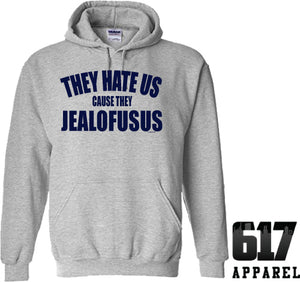 They Hate Us Cause They JEALOFUSUS Hoodie