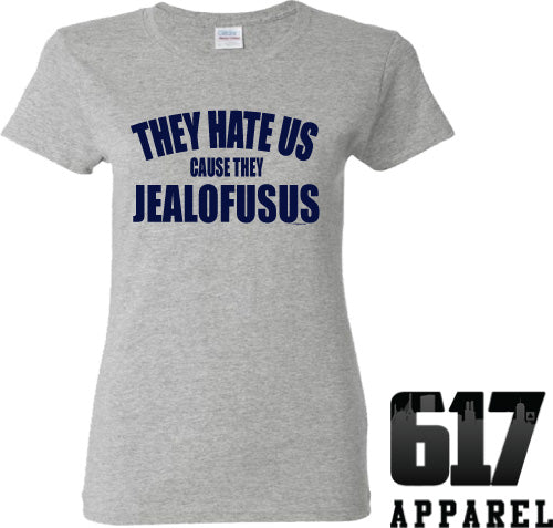 They Hate Us Cause They JEALOFUSUS Ladies T-Shirt