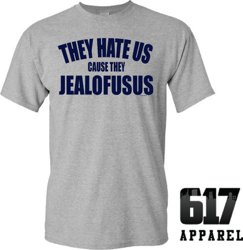 They Hate Us Cause They JEALOFUSUS Unisex T-Shirt