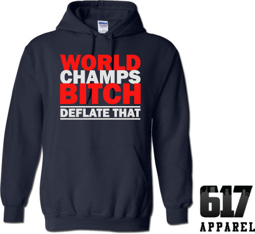 World Champs Bitch – Deflate That Hoodie