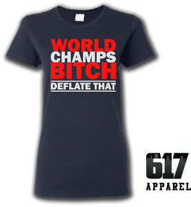 World Champs Bitch – Deflate That Ladies T-Shirt