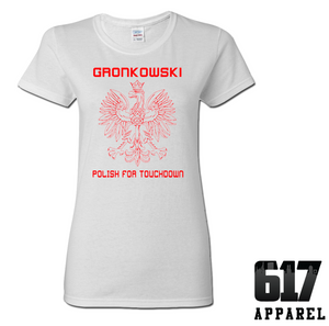 Gronkowski – Polish for Touchdown Ladies T-Shirt